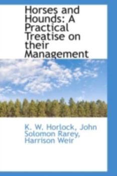 Paperback Horses and Hounds: A Practical Treatise on Their Management Book