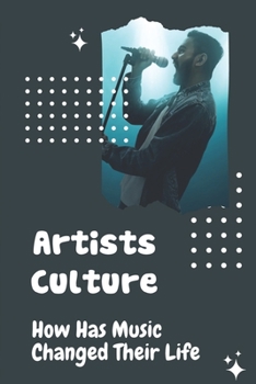 Paperback Artists Culture: How Has Music Changed Their Life: Darcy Donavan Book