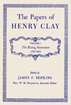 Hardcover The Papers of Henry Clay: The Rising Statesman, 1797-1814 Volume 1 Book