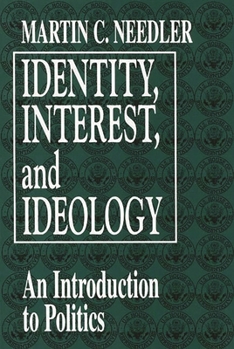 Paperback Identity, Interest, and Ideology: An Introduction to Politics Book