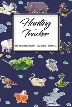 Hunting Log Book Records Journal: Hunting Tracker Hunting Forest Hunter Huntsman Wild Deer Bear Fox