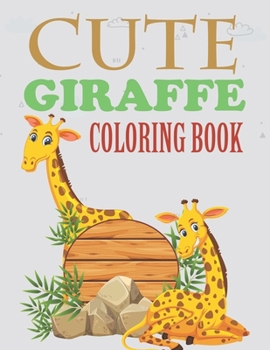 Cute Giraffe Coloring Book: Giraffe Coloring Book For Girls