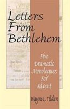Paperback Letters From Bethlehem: Five Dramatic Monologues for Advent Book