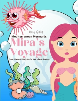 Mira's Voyage: From Livorno, Italy to Corsica Island, France (Mediterranean Mermaids)