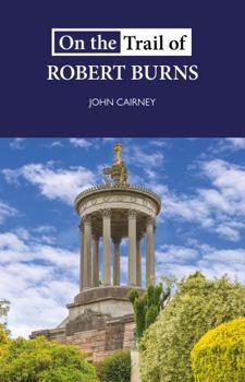 On the Trail of Robert Burns (On the Trail of) (On the Trail of) - Book  of the On the Trail of