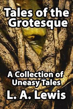 Paperback Tales of the Grotesque: A Collection of Uneasy Tales Book