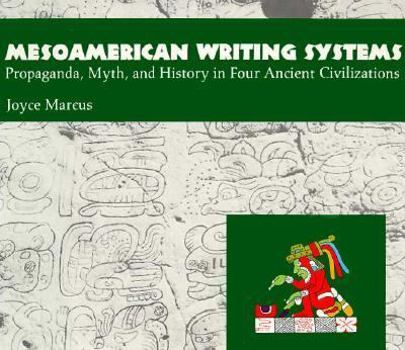 Hardcover Mesoamerican Writing Systems: Propaganda, Myth, and History in Four Ancient Civilizations Book