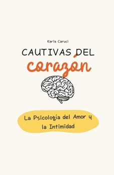 Paperback Cautivas del corazón, la psicología del amor y la intimidad Book