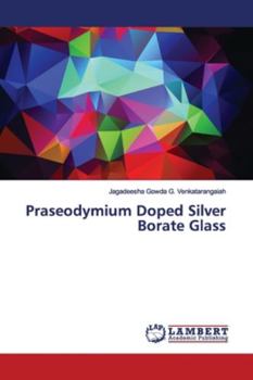 Paperback Praseodymium Doped Silver Borate Glass Book
