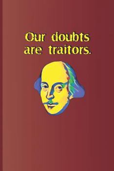 Paperback Our Doubts Are Traitors.: A Quote from Measure for Measure by William Shakespeare Book