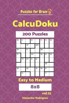 Paperback Puzzles for Brain CalcuDoku - 200 Easy to Medium 8x8 vol. 22 Book