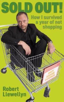 Paperback Sold Out: How I Survived a Year of Not Shopping. Robert Llewellyn Book