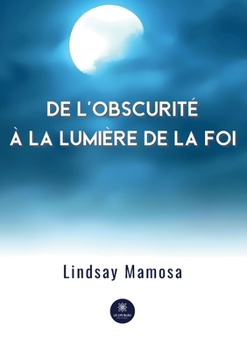 Paperback De l'obscurité à la lumière de la foi [French] Book