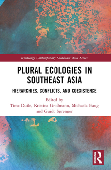 Paperback Plural Ecologies in Southeast Asia: Hierarchies, Conflicts, and Coexistence Book