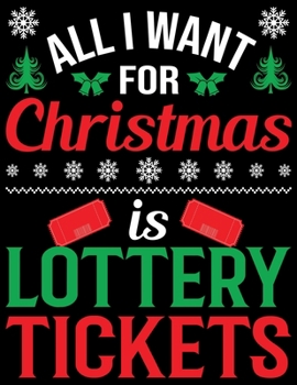 All I Want For Christmas Is Lottery Ticket: Cute kids Christmas 8.5x11 Lined writing notebook journal for christmas lists, planning, menus, gifts, and more ; Christmas Journal & Planner