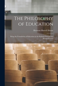 Paperback The Philosophy of Education: Being the Foundation of Education in the Related Natural and Mental Science Book