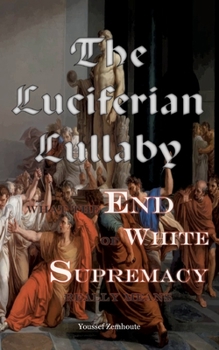 Paperback The Luciferian Lullaby: What The End of White Supremacy really means Book