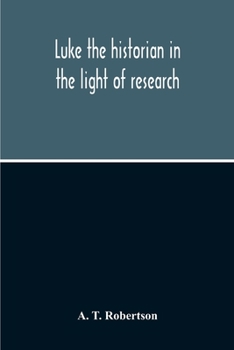 Paperback Luke The Historian In The Light Of Research Book