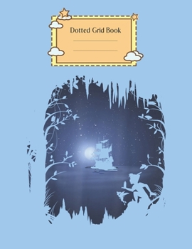 Dotted Grid Book: Disney Peter Pan Moonlit Pirate Ship Silhouette Peter Pan Theme Dotted Grid Notebook for Girls Teens Kids Journal for Kids Blank Lined 110 Pages of 8.5x11 The Diary and Journals