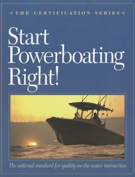 Paperback Start Powerboating Right!: The National Standard for Quality On-The-Water Instruction Book