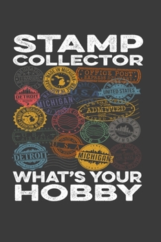 Stamp Collector Whats Your Hobby: Perfect Notebook For Passport, Travel, Stamp Collector. Cute Cream Paper 6*9 Inch With 100 Pages Notebook For Writing Daily Routine, Journal and Hand Note