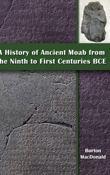 Hardcover A History of Ancient Moab from the Ninth to First Centuries BCE Book