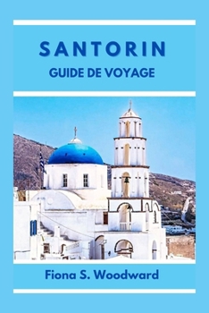 SANTORIN GUIDE DE VOYAGE 2024 (French Edition)