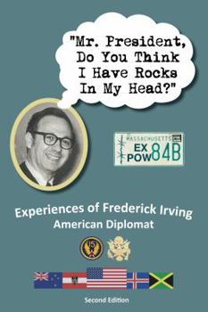 Paperback "Mr. President, Do You Think I Have Rocks In My Head?" Experiences of Frederick Irving Book