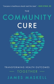 Paperback The Community Cure: Transforming Health Outcomes Together Book