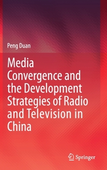 Hardcover Media Convergence and the Development Strategies of Radio and Television in China Book