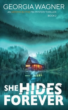 She Hides Forever - Book #2 of the Artemis Blythe FBI Mystery Thriller