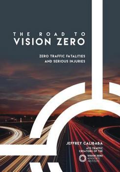 Paperback The Road to Vision Zero: Zero Traffic Fatalities and Serious Injuries Book