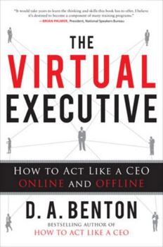 Hardcover The Virtual Executive: How to Act Like a CEO Online and Offline Book
