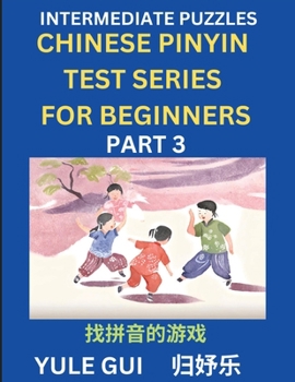 Paperback Intermediate Chinese Pinyin Test Series (Part 3) - Test Your Simplified Mandarin Chinese Character Reading Skills with Simple Puzzles, HSK All Levels, [Chinese] Book