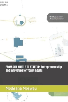 Paperback From Side Hustle to Startup: Entrepreneurship and Innovation for Young Adults Book