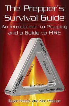 Paperback The Prepper's Survival Guide: An Introduction to Prepping and a Guide to Fire Book