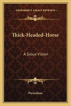 Paperback Thick-Headed-Horse: A Sioux Vision Book