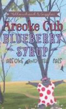 Hardcover Areoke Cub Blueberry Syrup: Areoke and the Pals Book