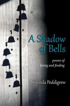 Paperback A Shadow of Bells: Poems of Losing and Finding Book