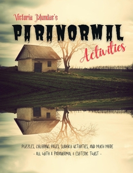 Victoria Mundae's Paranormal Activities: Puzzles, Coloring Pages, Sudoku Activities, And Much More - All With A Paranormal And Esoteric Twist