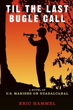 Paperback 'Til The Last Bugle Call: A Novel of U.S. Marines On Guadalcanal Book