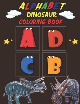 Paperback Alphabet Dinosaur Coloring Book: Dinosaur Coloring Book for Kids Book