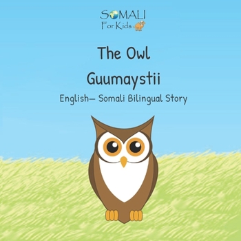 Paperback The Owl - Guumaystii: English - Somali Bilingual Stories Book