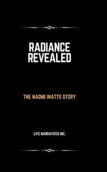 Paperback Radiance Revealed: The Naomi Watts Story [Large Print] Book