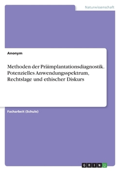 Paperback Methoden der Präimplantationsdiagnostik. Potenzielles Anwendungsspektrum, Rechtslage und ethischer Diskurs [German] Book