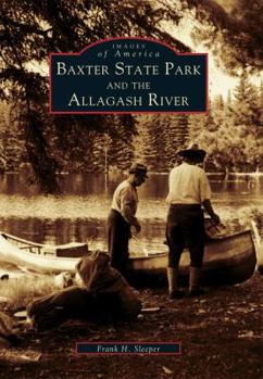 Paperback Baxter State Park and the Allagash River Book