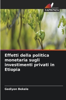 Paperback Effetti della politica monetaria sugli investimenti privati in Etiopia [Italian] Book