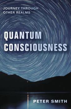Paperback Quantum Consciousness: Journey Through Other Realms Book