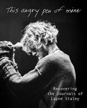 Hardcover This Angry Pen of Mine: Recovering the Journals of Layne Staley Book