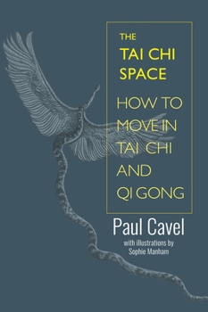 Paperback The Tai CHI Space: How to Move in Tai CHI and Qi Gong Book